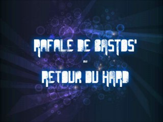 Rafale de Bastos' - Retour du HARD
