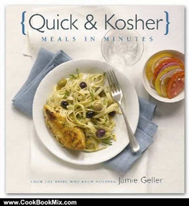 Cooking Book Review: Quick & Kosher: Meals in Minutes by Jamie Geller