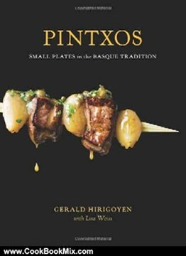 Cooking Book Review: Pintxos: Small Plates in the Basque Tradition by Gerald Hirigoyen, Lisa Weiss