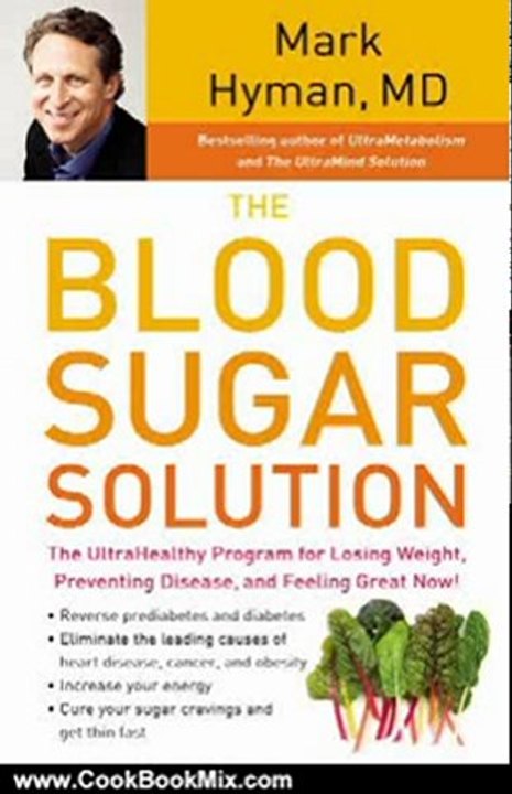 Cooking Book Review: The Blood Sugar Solution: The UltraHealthy Program for Losing Weight, Preventing Disease, and Feeling Great Now! by Mark Hyman