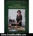 Cooking Book Review: Marlene Sorosky's Cooking for Holidays and Celebrations (A Completely Revised and Updated Edition of The Year 'Round Holiday Cookbook) by Marlene Sorosky