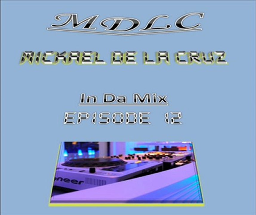 Mickael De La Cruz - In Da Mix - Episode 12