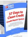 37 Days to Clean Credit-Finally, An Effective Credit Repair System That Instantly Deletes Inquiries, Charge-offs, Late Payments and Judgments From Credit Reports
