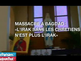 Massacre à Bagdad : «L'Irak sans les chrétiens n'est plus l'Irak»