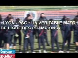 «Lyon-PSG, un véritable match de Ligue des Champions»