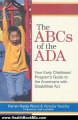 Health Book Review: The ABCs of the ADA: Your Early Childhood Program's Guide to the Americans with Disabilities Act by Karren I. Wood, Victoria Youcha