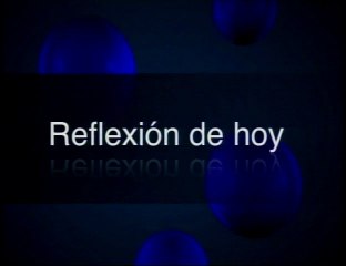 REFLEXIÓN DE HOY 21.08.12