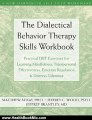 Health Book Review: The Dialectical Behavior Therapy Skills Workbook: Practical DBT Exercises for Learning Mindfulness, Interpersonal Effectiveness, Emotion Regulation, and Distress Tolerance by Matthew McKay, Jeffrey Brantley, Jeffrey Wood