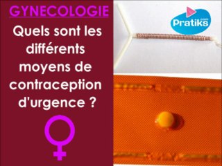 Quels sont les differents moyens de contraception d'urgence?