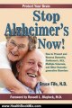 Health Book Review: Stop Alzheimer's Now!: How to Prevent & Reverse Dementia, Parkinson's, ALS, Multiple Sclerosis & Other Neurodegenerative Disorders by Bruce Fife, Russell L. Blaylock