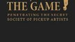 Health Book Review: The Game: Penetrating the Secret Society of Pickup Artists by Neil Strauss