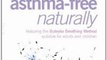 Health Book Review: Asthma-Free Naturally: Everything You Need to Know About Taking Control of Your Asthma--Featuring the Buteyko Breathing Method Suitable for Adults and Children by Patrick McKeown