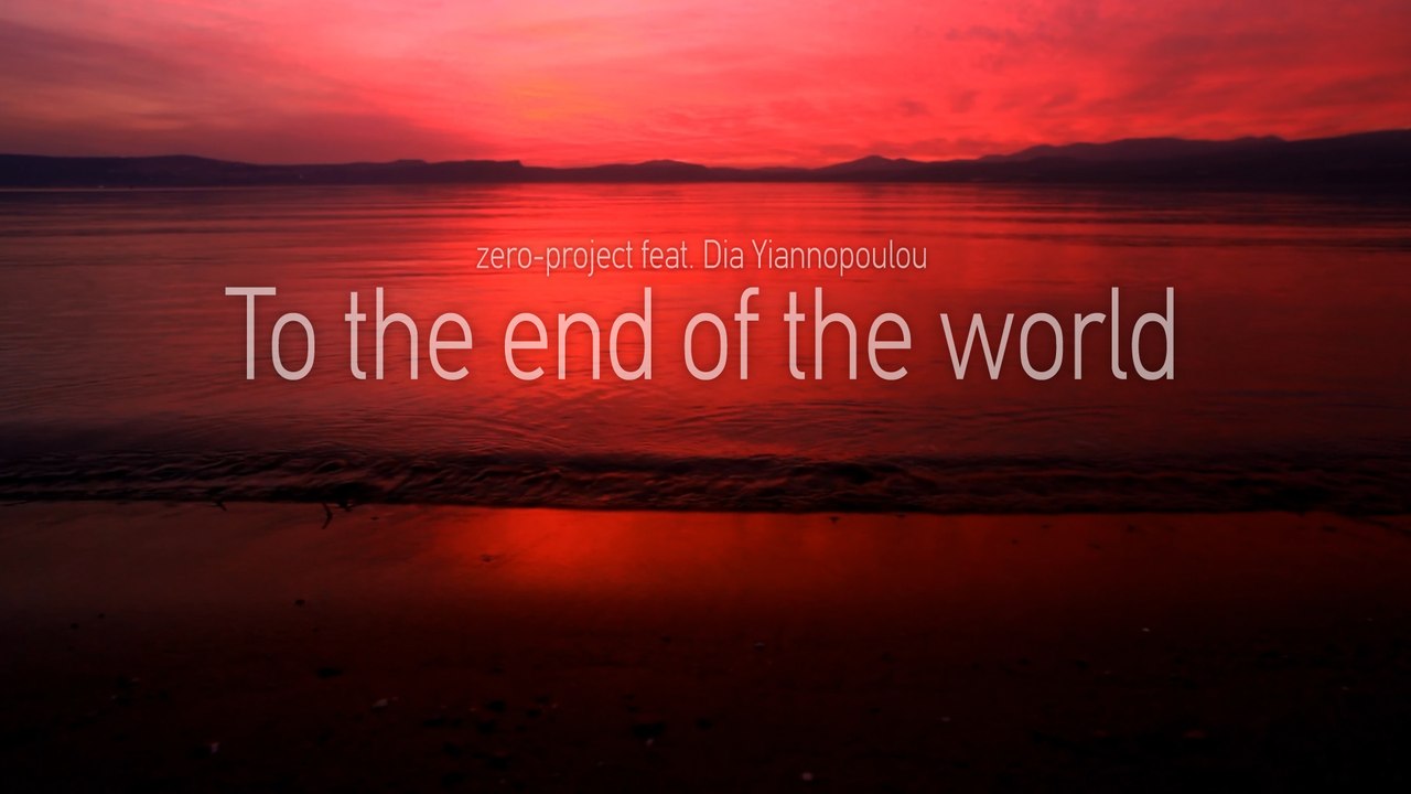 zero-project and Chris Kariotis feat. Dia Yiannopoulou: To the end of the world