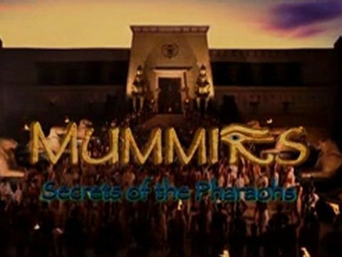 Mummies Secrets of the Pharaohs