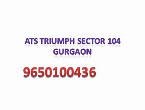 ATS SECTOR 104 GURGAON (9650100436) ATS Triumph (9873471133)