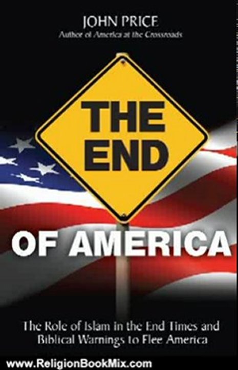 Religion Book Review: The End of America - The Role of Islam in the End Times and Biblical Warnings to Flee America by John Price