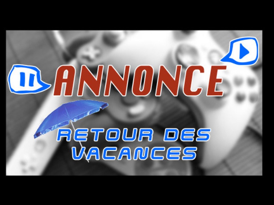 Vidéo annonce - Retour de vacances