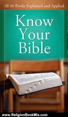 Religion Book Review: Know Your Bible: All 66 Books Explained and Applied (VALUE BOOKS) by Paul Kent, George Knight
