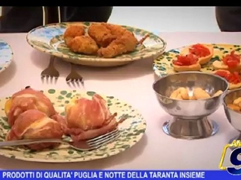NOTTE DELLA TARANTA E PRODOTTI DI QUALITA' PUGLIA INSIEME