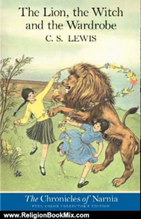 Religion Book Review: The Lion, the Witch and the Wardrobe: The Chronicles of Narnia by C.S. Lewis, Pauline Baynes