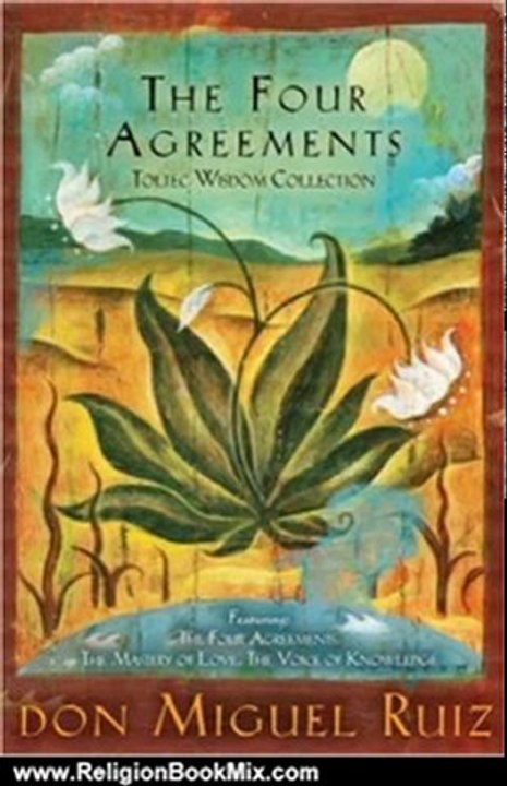 Religion Book Review: The Four Agreements Toltec Wisdom Collection: 3-Book Boxed Set by don Miguel Ruiz