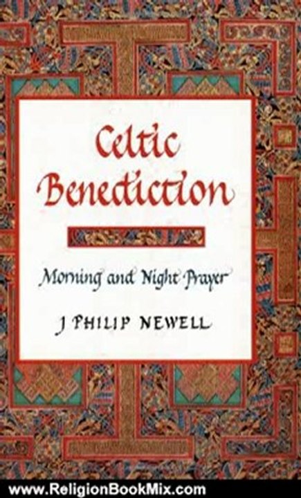 Religion Book Review: Celtic Benediction: Morning and Night Prayer by J. Philip Newell