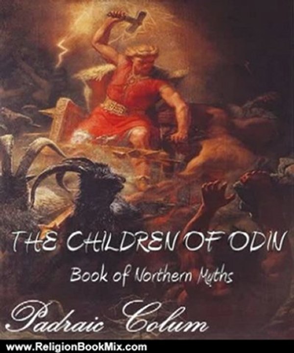 Religion Book Review: The Children of Odin:The Book of Northern Myths (Illustrated) by Padraic Colum