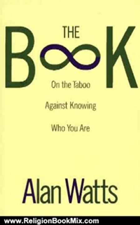Religion Book Review: The Book: On the Taboo Against Knowing Who You Are by Alan Watts