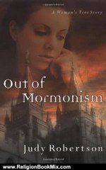 Religion Book Review: Out of Mormonism: A Woman's True Story by Judy Robertson