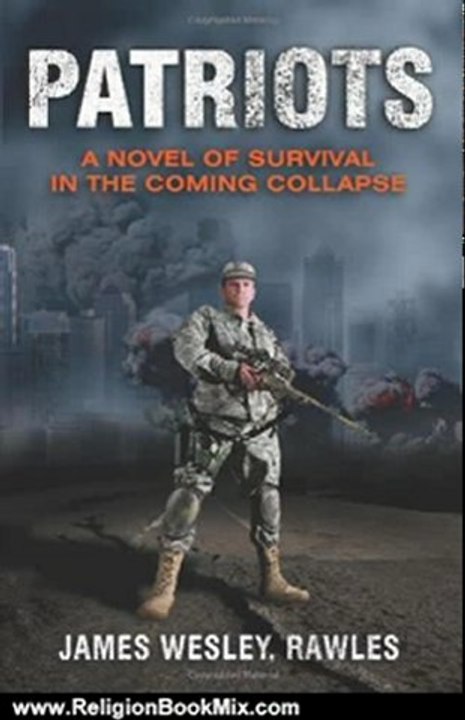 Religion Book Review: Patriots: Surviving the Coming Collapse by James Wesley Rawles