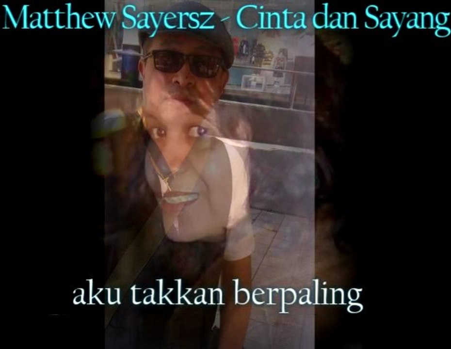 Matthew Sayersz - Cinta dan Sayang