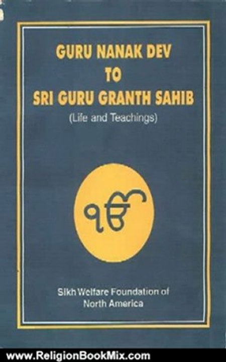 Religion Book Review: From Guru Nanak to Guru Granth Sahib: Life Stories and Teachings of the ten Masters (Sikh Gurus) and the Sri Guru Granth Sahib by Sawan Singh