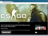 How to Get Counter-Strike Global Offensive Game Crack Free on Xbox 360 And PS3!!