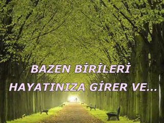 Bazen birileri hayatınıza girer ve...
