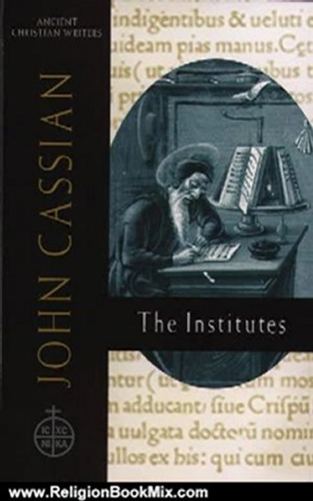 Religion Book Review: The Institutes by St. John Cassian, Boniface Ramsey