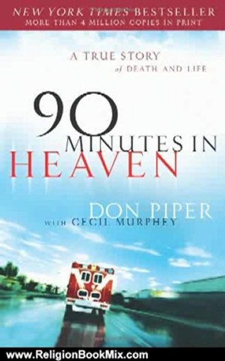 Religion Book Review: 90 Minutes in Heaven: A True Story of Death and Life by Don Piper, Cecil Murphey