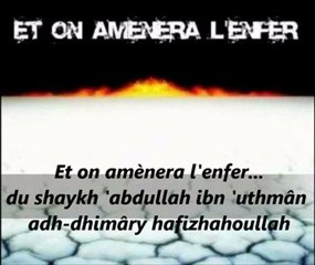 Et on amènera l'enfer...shaykh 'abdullah ibn 'uthmân adh-dhimâry hafizhahoullah