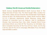 Gaur City ! Galaxy North Avenue !!9811500132!! Galaxy North Avenue Noida Extension || Gaur City North Avenue Noida Extension