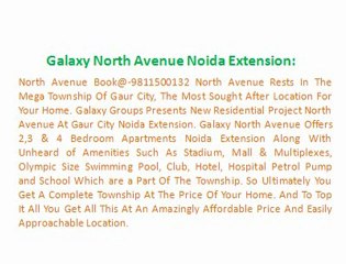 Gaur City ! Galaxy North Avenue !!9811500132!! Galaxy North Avenue Noida Extension || Gaur City North Avenue Noida Extension