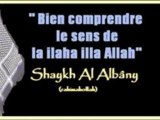 Le sens de laa ilaha illa Allah et sa compréhension...shaykh Al Albâny