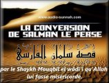 La conversion de Salmân le Perse par le Shaykh Mouqbil el wâdi'i qu'Allah lui fasse miséricorde.