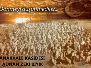ÇANAKKALE KASİDESİ -ADNAN ZEKİ BIYIK