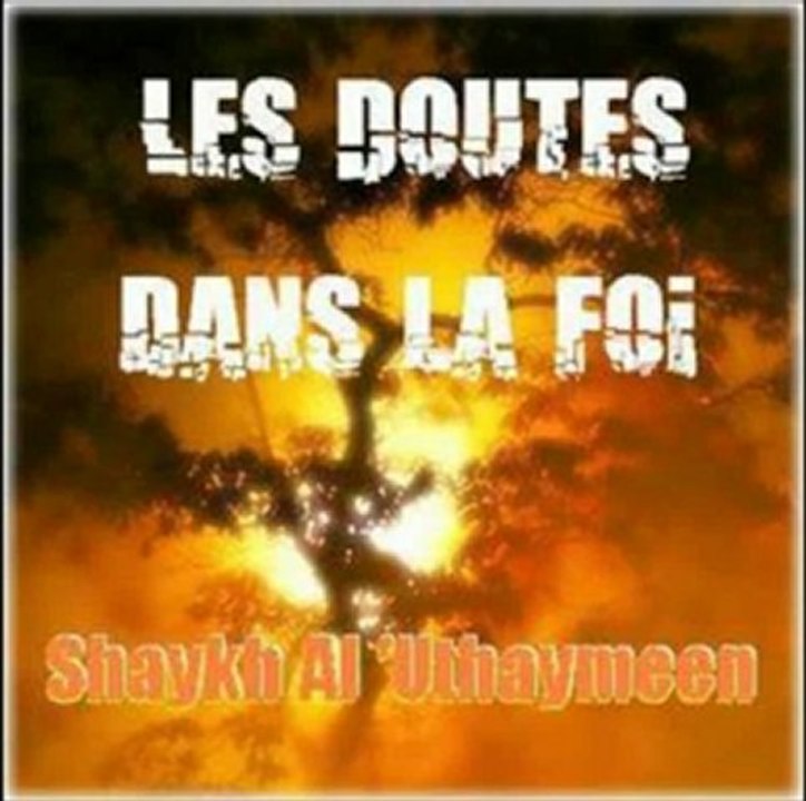 Les doutes dans la foi Shaykh Al 'Uthaymîn