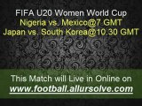 Watch Live FIFA U20 Women World Cup Quarter Final Live Streaming-Japan vs. South Korea-Nigeria vs. Mexico