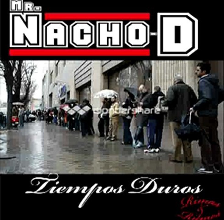 Mr.Nacho-D."Tiempos duros". Del álbum "Rimas & Ritmos. 2012"