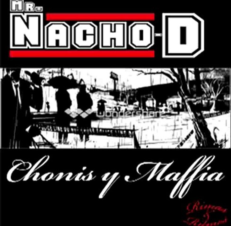 Mr.Nacho-D."Chonis y mafia". Del álbum "Rimas & Ritmos. 20122