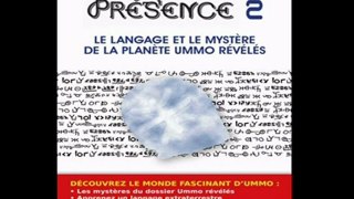 PRESENCE 2 - Le langage et le mystère de la planète UMMO révélés