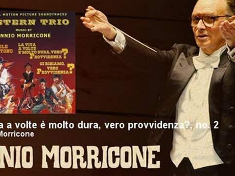 Ennio Morricone - La vita a volte è molto dura, vero provvidenza?, no. 2 - EnnioMorricone