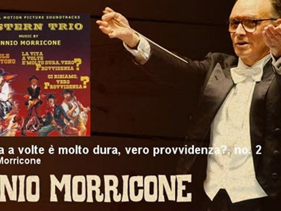 Ennio Morricone - La vita a volte è molto dura, vero provvidenza?, no. 2 - EnnioMorricone