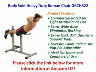 Body Sold Heavy Duty Roman Chair GRCH322 Review